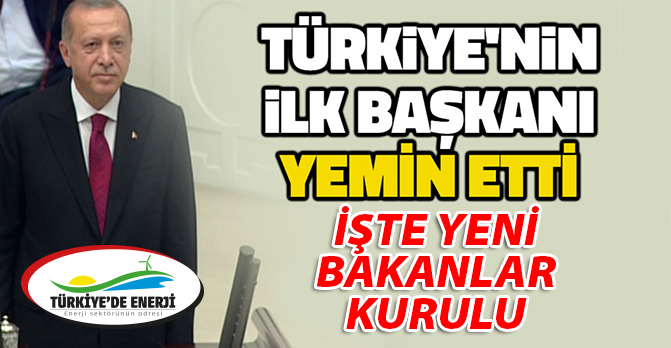 İlk Başkan Yemin Etti, İlk Bakanlar Kurulu’nu Açıkladı