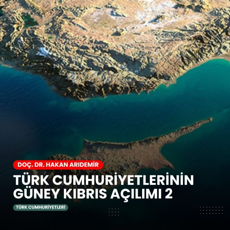Türk Cumhuriyetlerinin Güney Kıbrıs Açılımı -II-