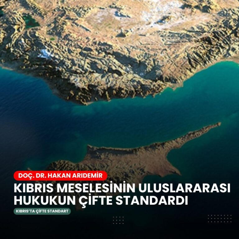 Kıbrıs Meselesinde Uluslararası Hukukun Çifte Standardı