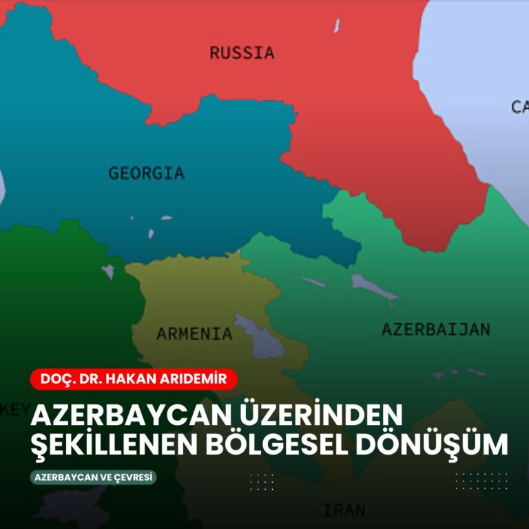 Azerbaycan Üzerinden Şekillenen Bölgesel Dönüşüm