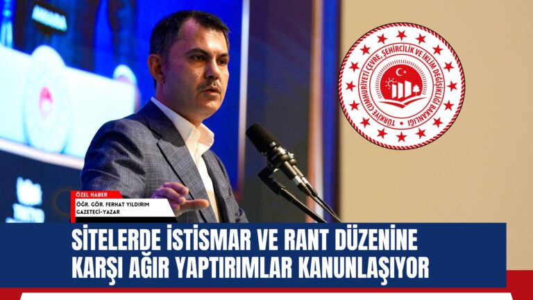 Sitelerde İstismar ve rant düzenine karşı ağır yaptırımlar yolda