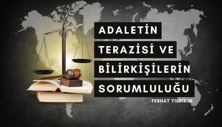 Adaletin Terazisi ve Bilirkişinin Sorumluluğu