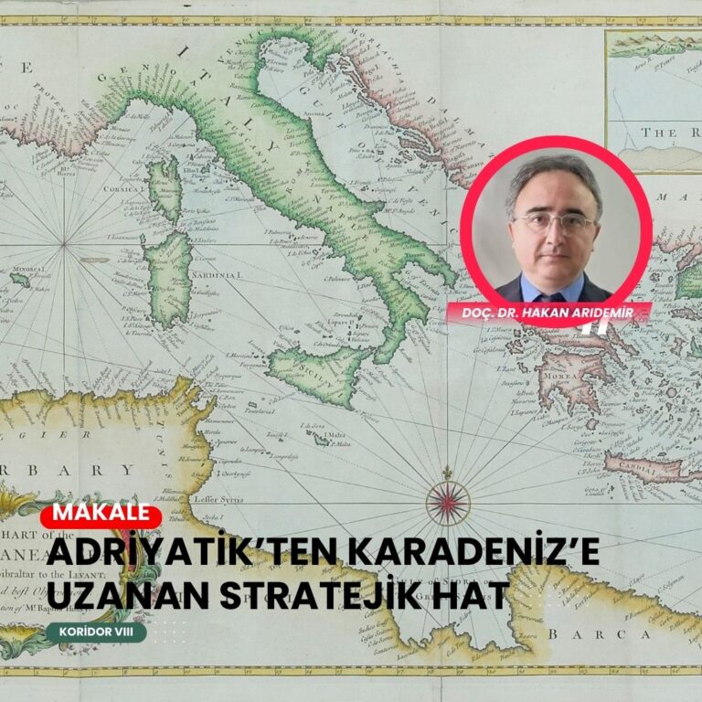 Koridor VIII: Adriyatik’ten Karadeniz’e Uzanan Stratejik Hat