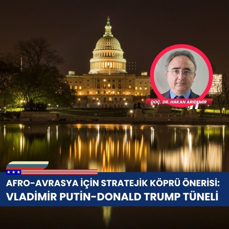 Afro-Avrasya için Stratejik Köprü Önerisi: Putin–Trump Tüneli