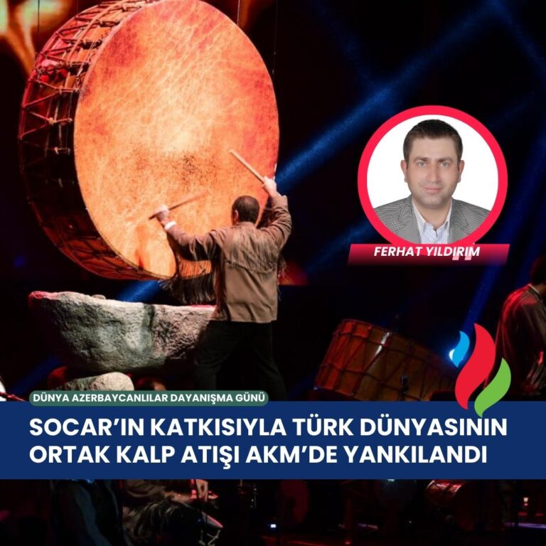 SOCAR’ın Katkısıyla AKM’de Türk Dünyasının Ortak Kalp Atışı Yankılandı