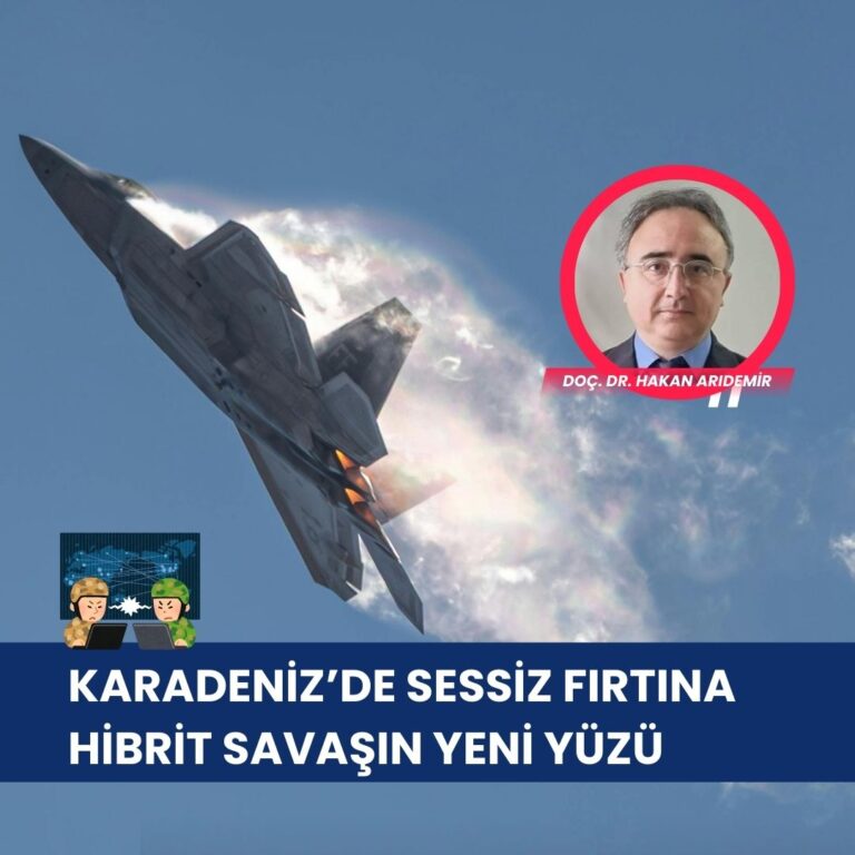 Karadeniz’de Sessiz Fırtına Hibrit Savaşın Yeni Yüzü