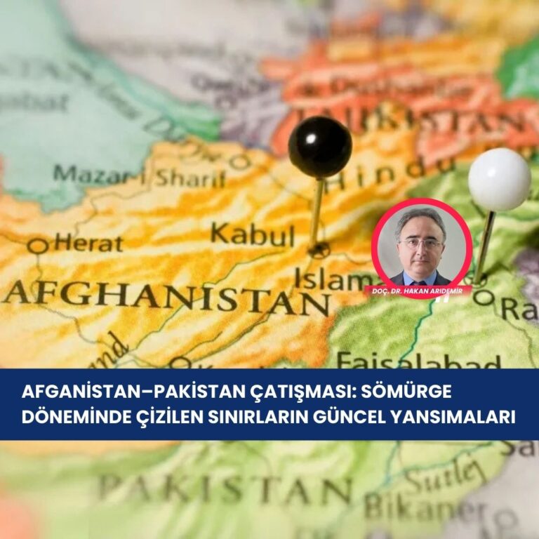 Afganistan–Pakistan Çatışması: Sömürge Döneminde Çizilen Sınırların Güncel Yansımaları