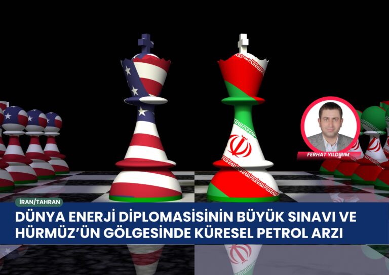 Enerji Diplomasisinin Sınavı ve Hürmüz’ün Gölgesinde Küresel Petrol Arzı